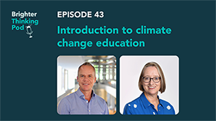 View Ep 43: Introduction to Climate Change Education on Brighter Thinking Pod website